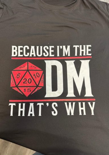 Because I’m The DM Shirt